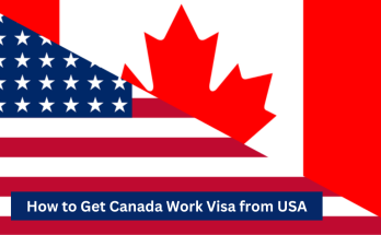 How to Get Canada Work Visa from USA